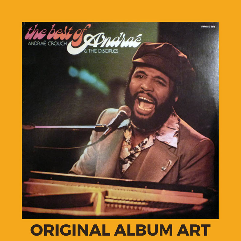 Photo of the cover of the Andraé Crouch & The Disciples “The Best Of Andraé” album sleeve with the text “Original Album Art” on an orange border around the photo.