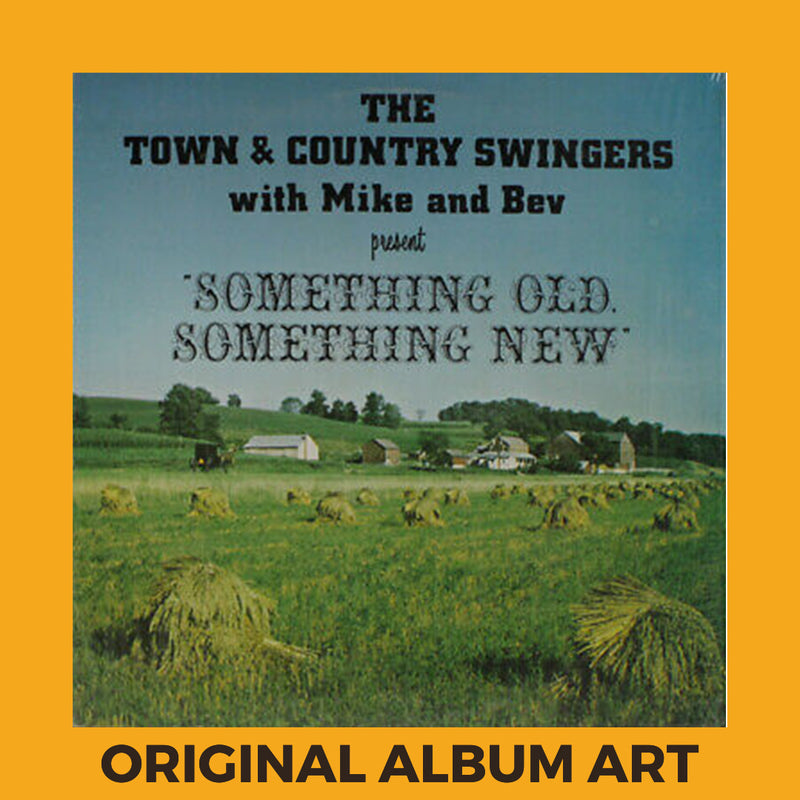 Photo of the cover of the The Town & Country Swingers with Mike and Bev “Something Old, Something New” album sleeve with the text “Original Album Art” on an orange border around the photo.