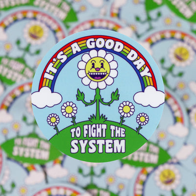 It's a Good Day to Fight the System Sticker