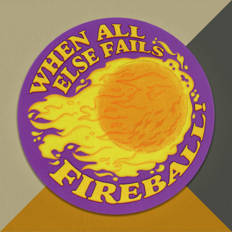 When All Else Fails, Fireball Sticker